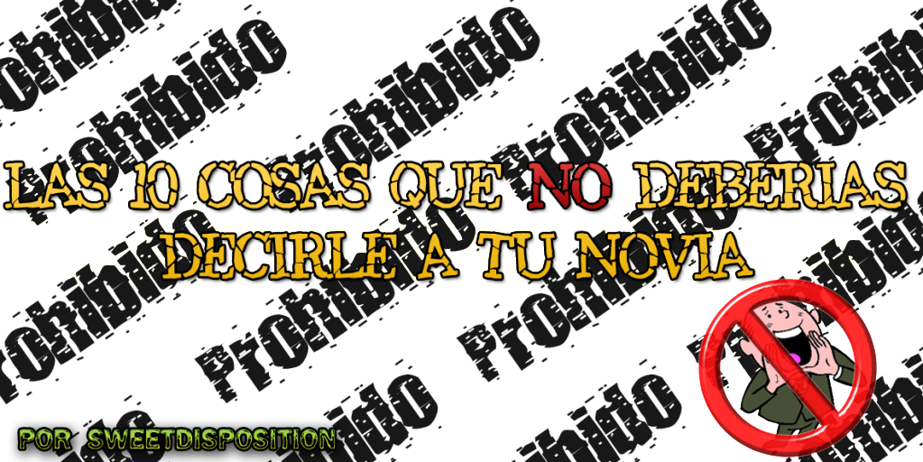 10 cosas q NO podes preguntarle a tu NOVIA! Propio!! 10 cosas q NO podes preguntarle a tu NOVIA! Propio!!